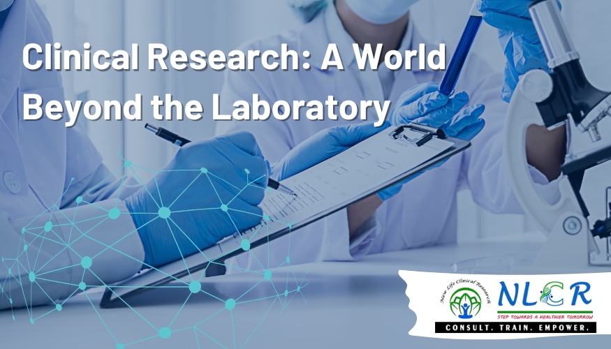 Clinical Research: A World Beyond the Laboratory